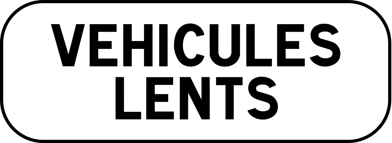 For slow vehicles.